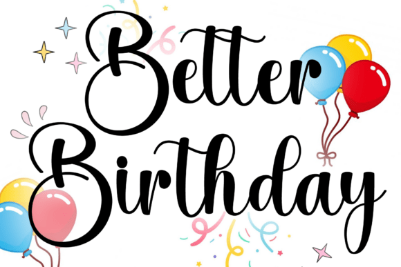 Better Birthday: A Font for Timeless Branding